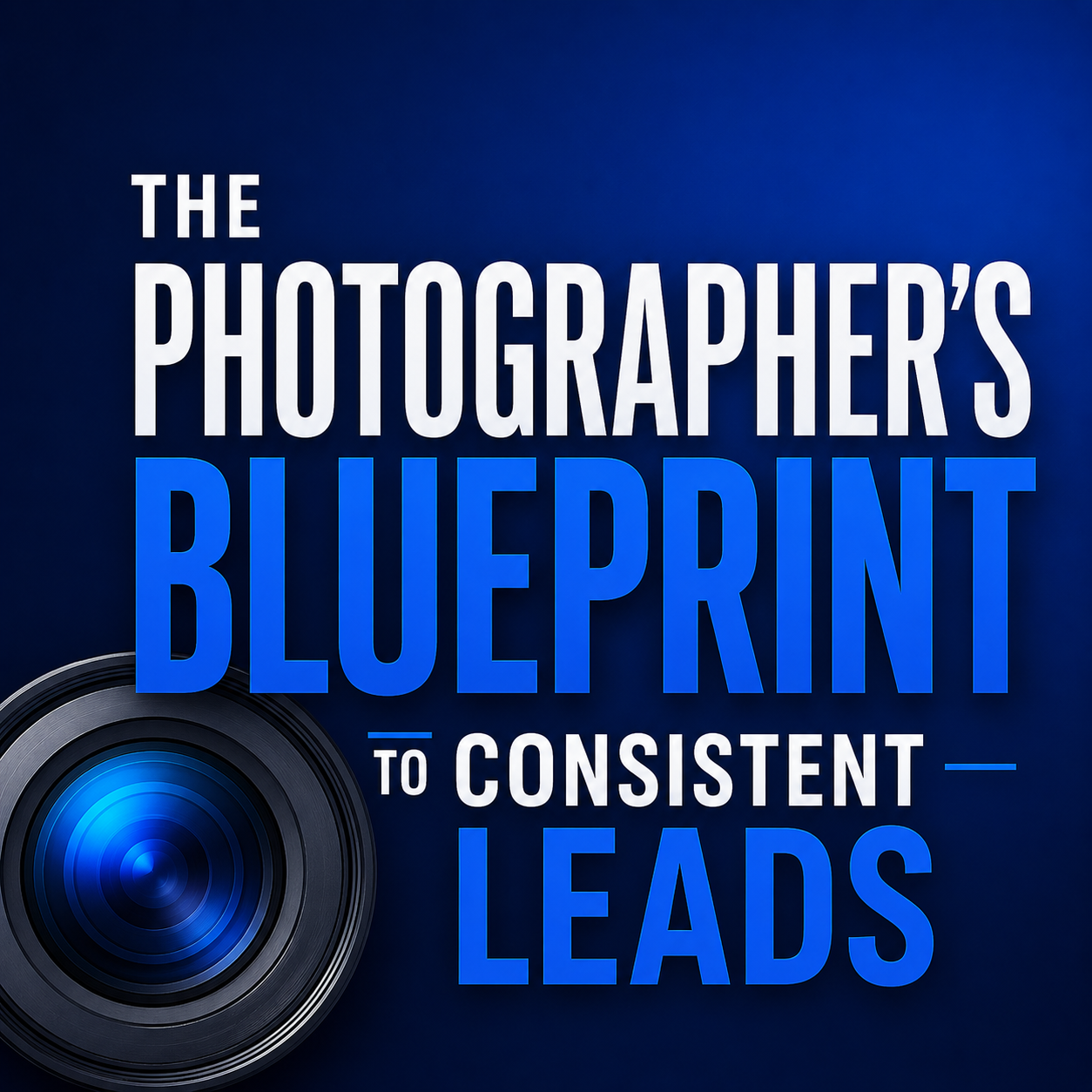 The Photographer's Blueprint to Consistent Leads